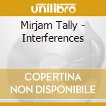 Mirjam Tally - Interferences cd