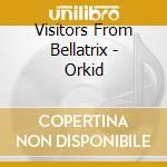 Visitors From Bellatrix - Orkid cd