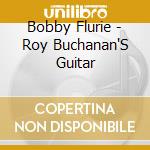 Bobby Flurie - Roy Buchanan'S Guitar cd