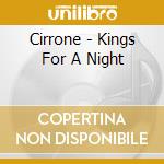 Cirrone - Kings For A Night cd
