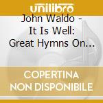 John Waldo - It Is Well: Great Hymns On Guitar cd
