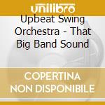 Upbeat Swing Orchestra - That Big Band Sound cd