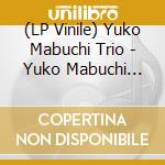 (LP Vinile) Yuko Mabuchi Trio - Yuko Mabuchi Trio vinile