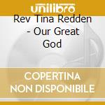 Rev Tina Redden - Our Great God cd
