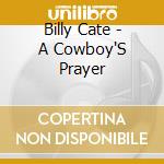 Billy Cate - A Cowboy'S Prayer