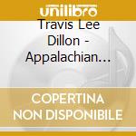 Travis Lee Dillon - Appalachian Trail Folk Project cd musicale di Travis Lee Dillon