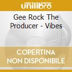 Gee Rock The Producer - Vibes cd