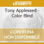 Tony Appleseed - Color Blind cd