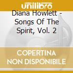 Diana Howlett - Songs Of The Spirit, Vol. 2 cd musicale di Diana Howlett
