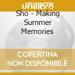 Sho - Making Summer Memories cd