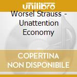 Worsel Strauss - Unattention Economy cd musicale di Worsel Strauss