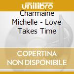 Charmaine Michelle - Love Takes Time cd