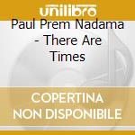 Paul Prem Nadama - There Are Times cd