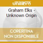 Graham Elks - Unknown Origin cd