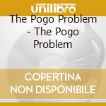 The Pogo Problem - The Pogo Problem cd