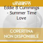Eddie B Cummings - Summer Time Love cd