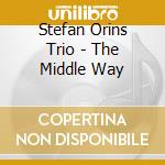 Stefan Orins Trio - The Middle Way cd