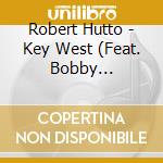 Robert Hutto - Key West (Feat. Bobby Donaldson) cd