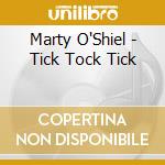 Marty O'Shiel - Tick Tock Tick cd