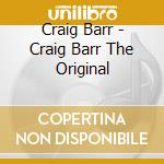 Craig Barr - Craig Barr The Original cd