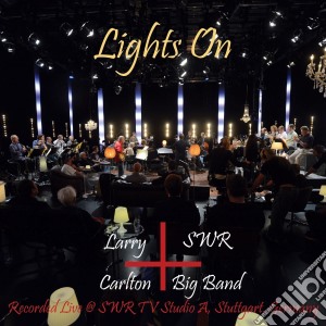 Larry Carlton & SWR Big Band - Lights On cd musicale di Larry Carlton