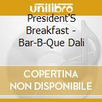 President'S Breakfast - Bar-B-Que Dali cd