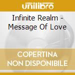 Infinite Realm - Message Of Love cd musicale di Infinite Realm