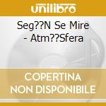 Seg??N Se Mire - Atm??Sfera cd