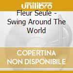Fleur Seule - Swing Around The World