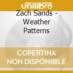 Zach Sands - Weather Patterns cd