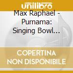 Max Raphael - Purnama: Singing Bowl Meditation cd