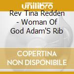 Rev Tina Redden - Woman Of God Adam'S Rib cd musicale di Rev Tina Redden