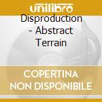 Disproduction - Abstract Terrain cd