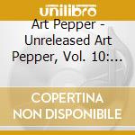 Art Pepper - Unreleased Art Pepper, Vol. 10: Toronto 1977 cd