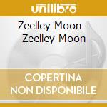 Zeelley Moon - Zeelley Moon cd
