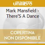 Mark Mansfield - There'S A Dance cd