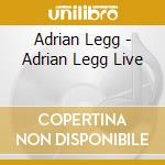 Adrian Legg - Adrian Legg Live cd musicale di Adrian Legg