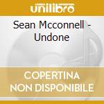 Sean Mcconnell - Undone cd