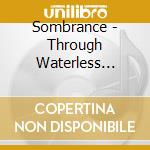 Sombrance - Through Waterless Places cd