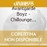 Avantgarde Boyz - Chillounge Music, Vol. 4 cd