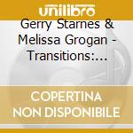 Gerry Starnes & Melissa Grogan - Transitions: Sound Journeys For Conscious Evolution cd