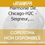 Harmonie De Chicago-H2C - Seigneur, B??Nis cd