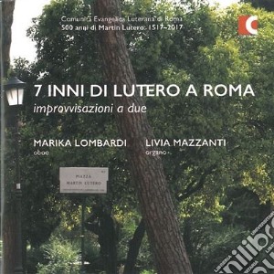 Marika Lombardi / Livia Mazzanti - 7 Inni Di Lutero A Roma cd musicale di Marika Lombardi