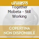 Together Mobeta - Still Working cd