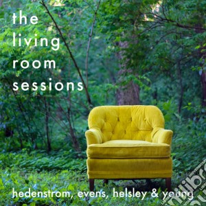 Hedenstrom, Evens, Helsley & Young - The Living Room Sessions cd musicale di Hedenstrom Evens Helsley & Young