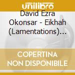 David Ezra Okonsar - Eikhah (Lamentations) Symphonic Poem cd