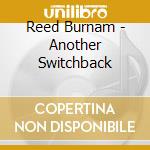 Reed Burnam - Another Switchback cd
