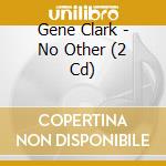 Gene Clark - No Other (2 Cd) cd