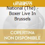 National (The) - Boxer Live In Brussels cd