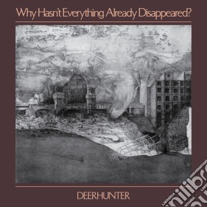 Deerhunter - Why Hasn'T Everything Already Disappeared? cd musicale di Deerhunter